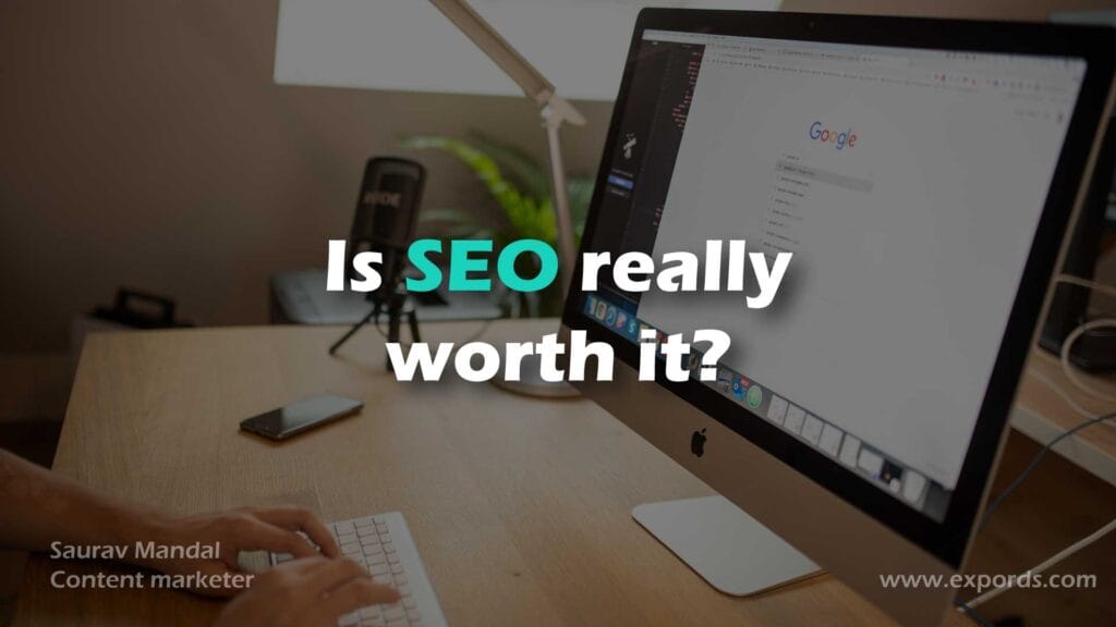 Is SEO really worth it? If yes, what are the benefits of SEO for small businesses?